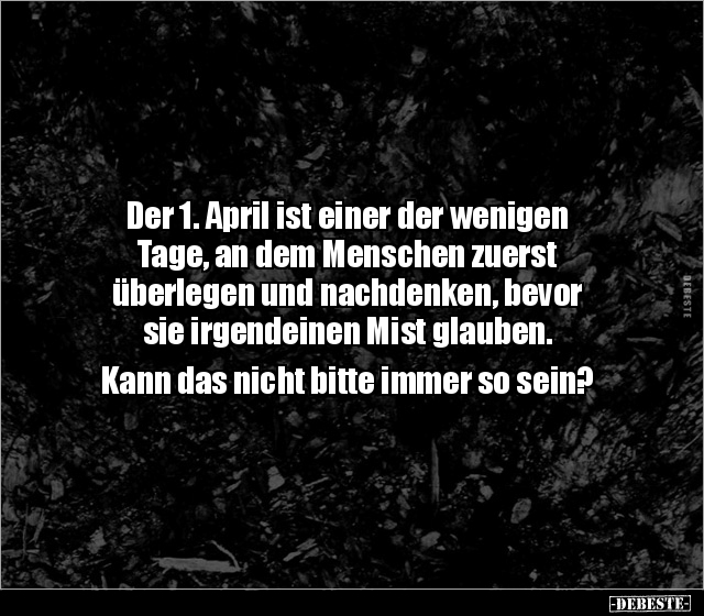 Der 1. April ist einer der wenigen Tage, an dem Menschen.. - Lustige Bilder | DEBESTE.de