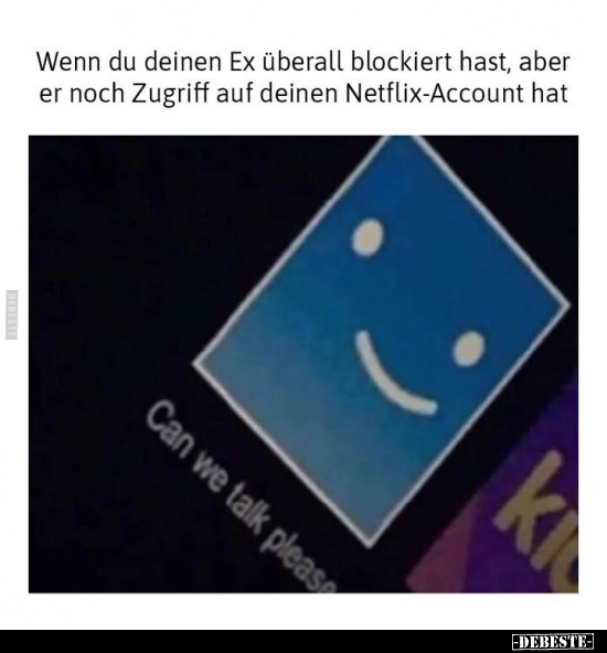 Wenn du deinen Ex überall blockiert hast, aber er noch.. - Lustige Bilder | DEBESTE.de