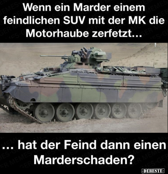 Wenn ein Marder einem feindlichen SUV mit der MK die.. - Lustige Bilder | DEBESTE.de