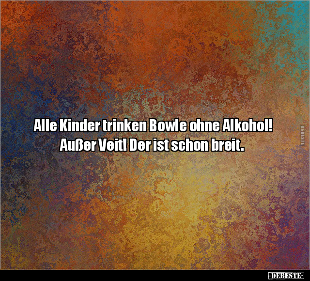 Alle Kinder trinken Bowle ohne Alkohol! Außer Veit!.. - Lustige Bilder | DEBESTE.de