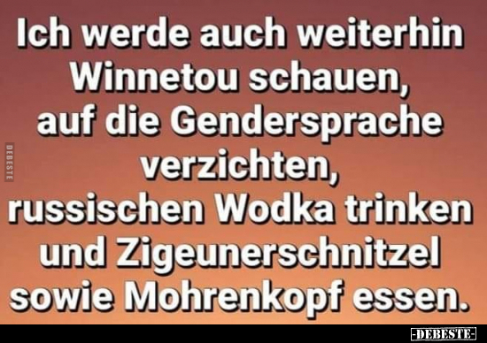 Ich werde auch weiterhin Winnetou schauen, auf die.. - Lustige Bilder | DEBESTE.de
