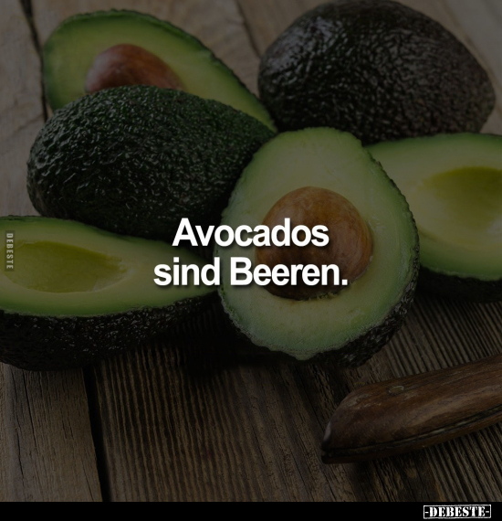 Avocados sind Beeren.. - Lustige Bilder | DEBESTE.de