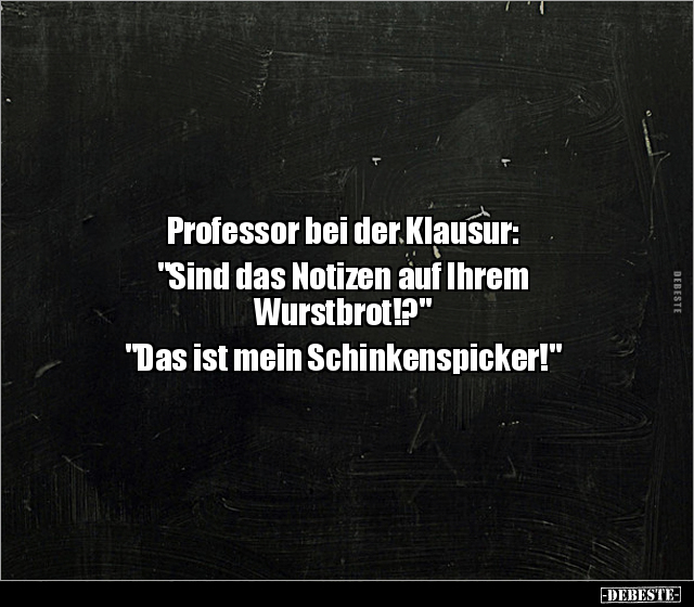 Professor bei der Klausur: "Sind das Notizen auf Ihrem.." - Lustige Bilder | DEBESTE.de