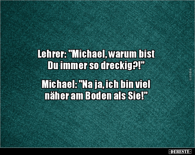 Lehrer: "Michael, warum bist Du immer so.." - Lustige Bilder | DEBESTE.de