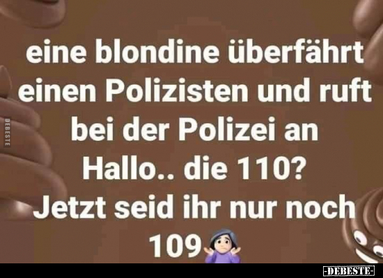 Eine blondine überfährt einen Polizisten und ruft bei der.. - Lustige Bilder | DEBESTE.de