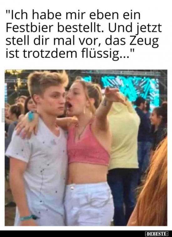 "Ich habe mir eben ein Festbier bestellt.." - Lustige Bilder | DEBESTE.de