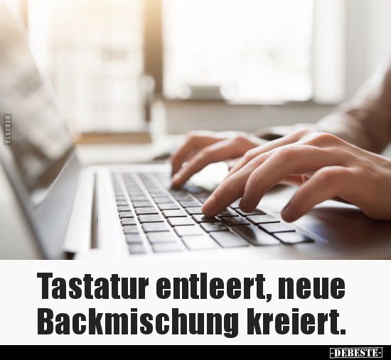 Tastatur entleert, neue Backmischung kreiert... - Lustige Bilder | DEBESTE.de