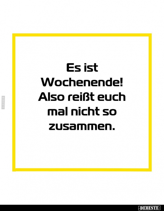 Es ist Wochenende.. - Lustige Bilder | DEBESTE.de