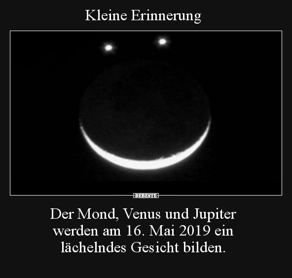 Kleine Erinnerung Der Mond Venus Und Jupiter Werden Am Lustige Bilder Spruche Witze Echt Lustig