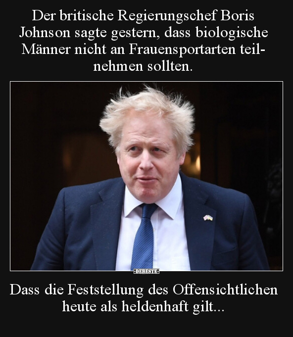 Der britische Regierungschef Boris Johnson sagte gestern.. - Lustige Bilder | DEBESTE.de