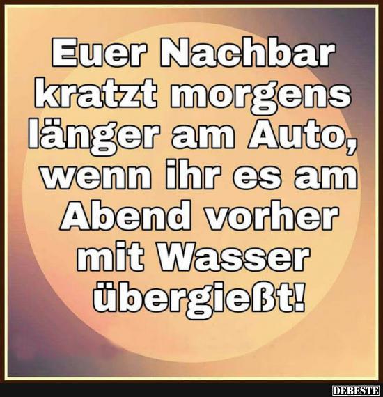 Euer Nachbar kratz morgens länger am Auto..
