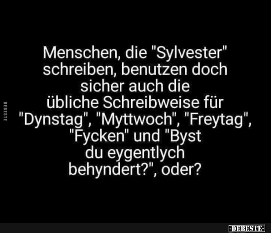 Menschen, die "Sylvester" schreiben.. - Lustige Bilder | DEBESTE.de
