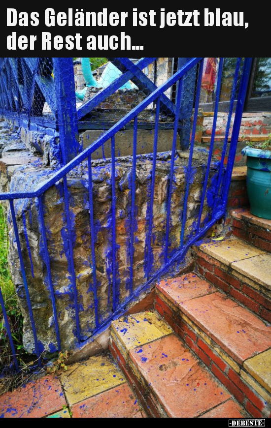 Das Geländer ist jetzt blau, der Rest auch...