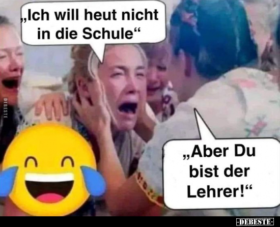 „Ich will heut nicht in die Schule".. - Lustige Bilder | DEBESTE.de