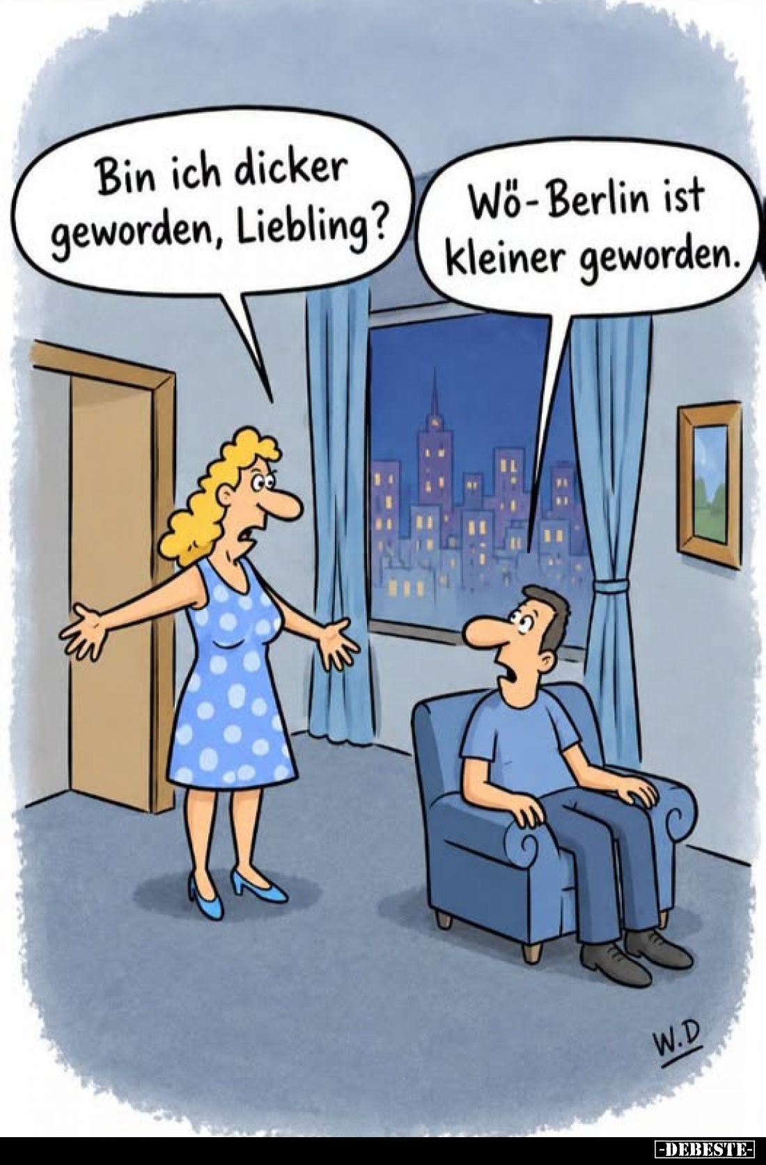 Bin ich dicker geworden, Liebling? Wö-Berlin ist kleiner geworden.. - Lustige Bilder | DEBESTE.de