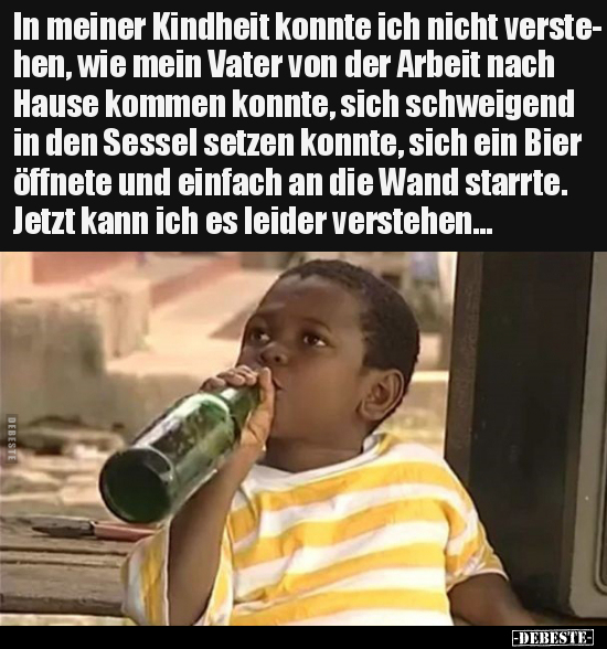 In meiner Kindheit konnte ich nicht verstehen, wie mein..