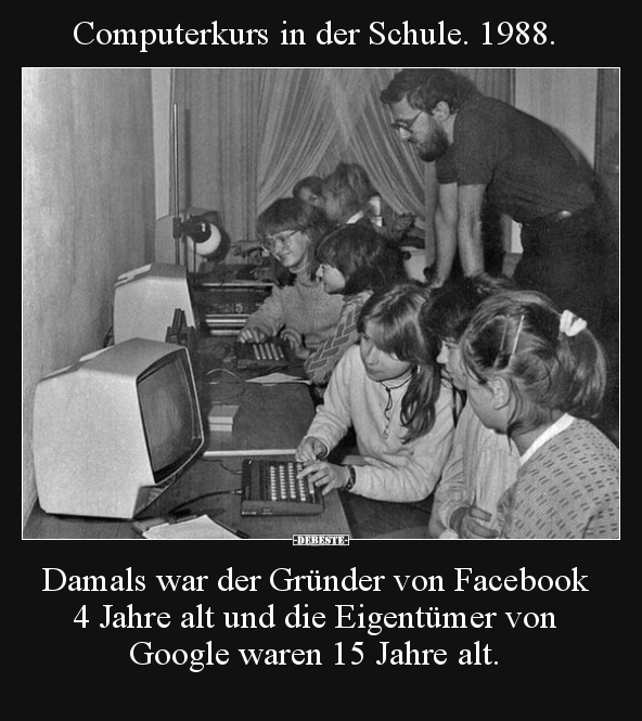 Computerkurs in der Schule. 1988. Damals war der Gründer.. - Lustige Bilder | DEBESTE.de