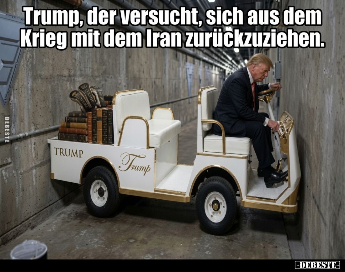 Trump, der versucht, sich aus dem Krieg mit dem Iran.. - Lustige Bilder | DEBESTE.de