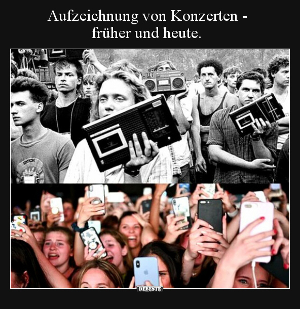 Aufzeichnung von Konzerten - früher und heute... - Lustige Bilder | DEBESTE.de