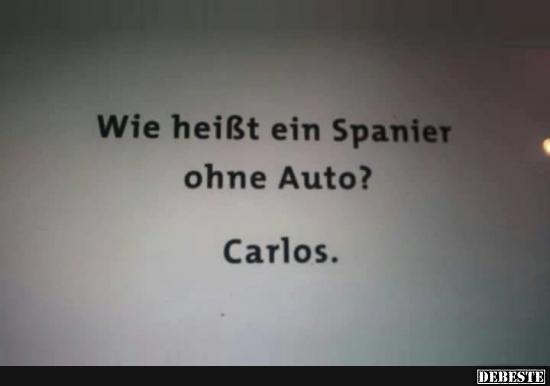 Wie heißt ein Spanier ohne Auto?