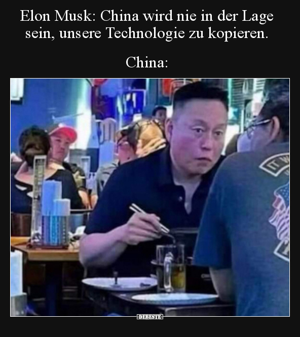 Elon Musk: China wird nie in der Lage sein, unsere.. - Lustige Bilder | DEBESTE.de