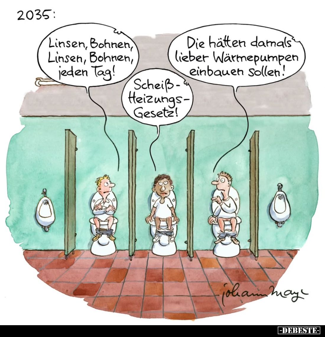 2035:
Linsen, Bohnen, Linsen, Bohnen, jeden Tag!

Scheiß-Heizungs-Gesetz!
Die hätten damals lieber Wärmepumpen einbauen S...