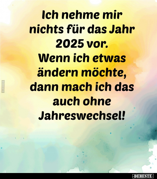 Ich nehme mir nichts für das Jahr 2025 vor.. - Lustige Bilder | DEBESTE.de