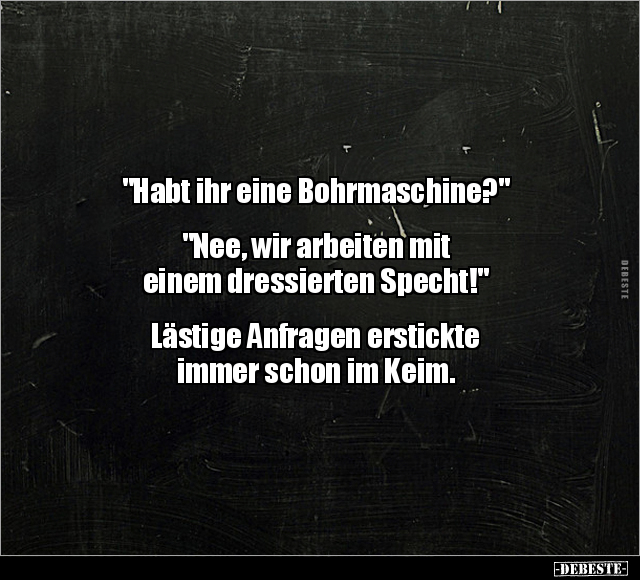 "Habt ihr eine Bohrmaschine?" .. - Lustige Bilder | DEBESTE.de