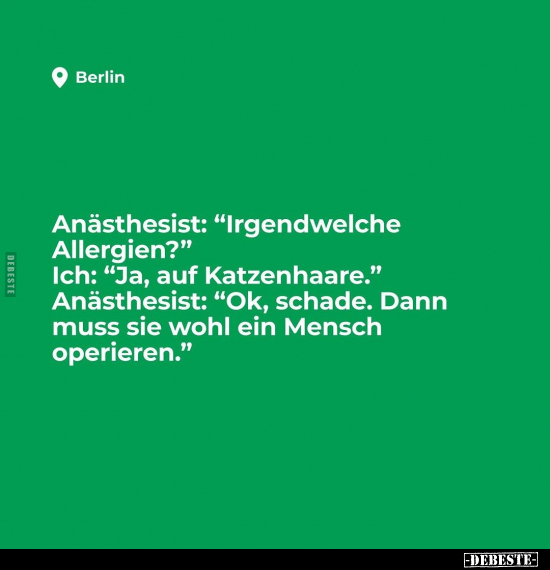 Anästhesist: "Irgendwelche Allergien?".. - Lustige Bilder | DEBESTE.de
