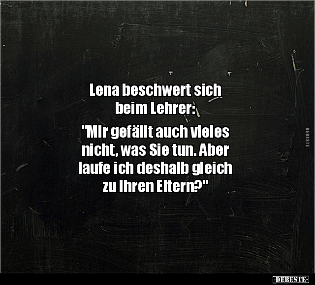 Lena beschwert sich beim Lehrer: "Mir gefällt auch.." - Lustige Bilder | DEBESTE.de