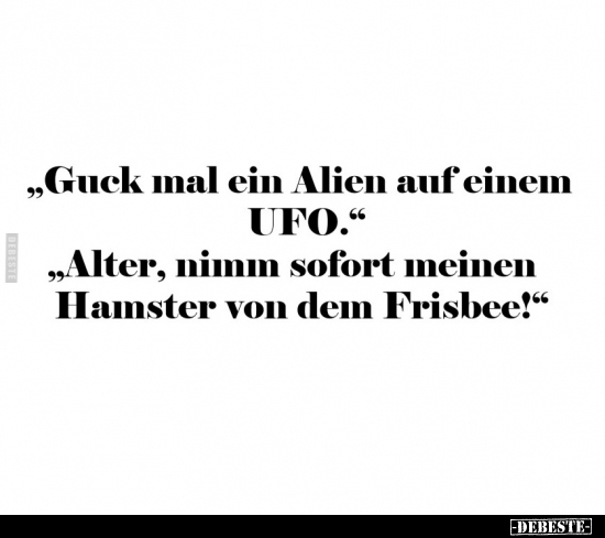 "Guck mal ein Alien auf einem UFO.." - Lustige Bilder | DEBESTE.de