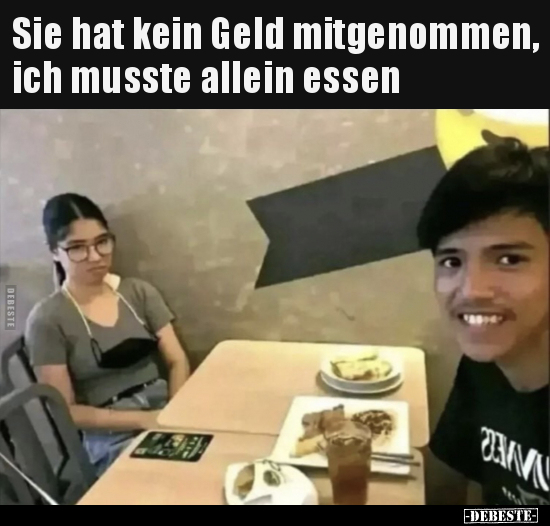 Sie hat kein Geld mitgenommen, ich musste allein essen.. - Lustige Bilder | DEBESTE.de