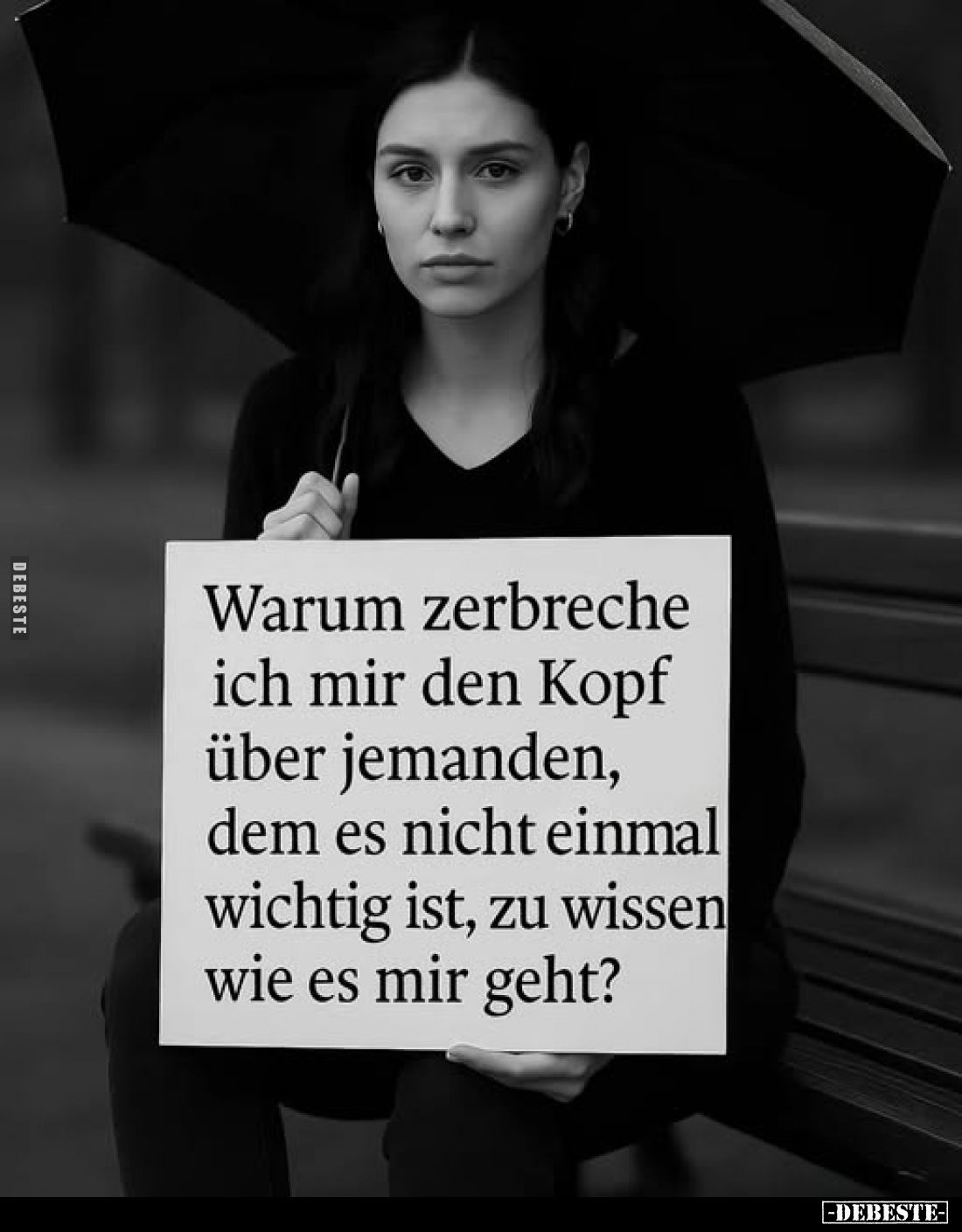 Warum zerbreche ich mir den Kopf über jemanden, dem es nicht einmal wichtig ist, zu wissen wie es mir geht?