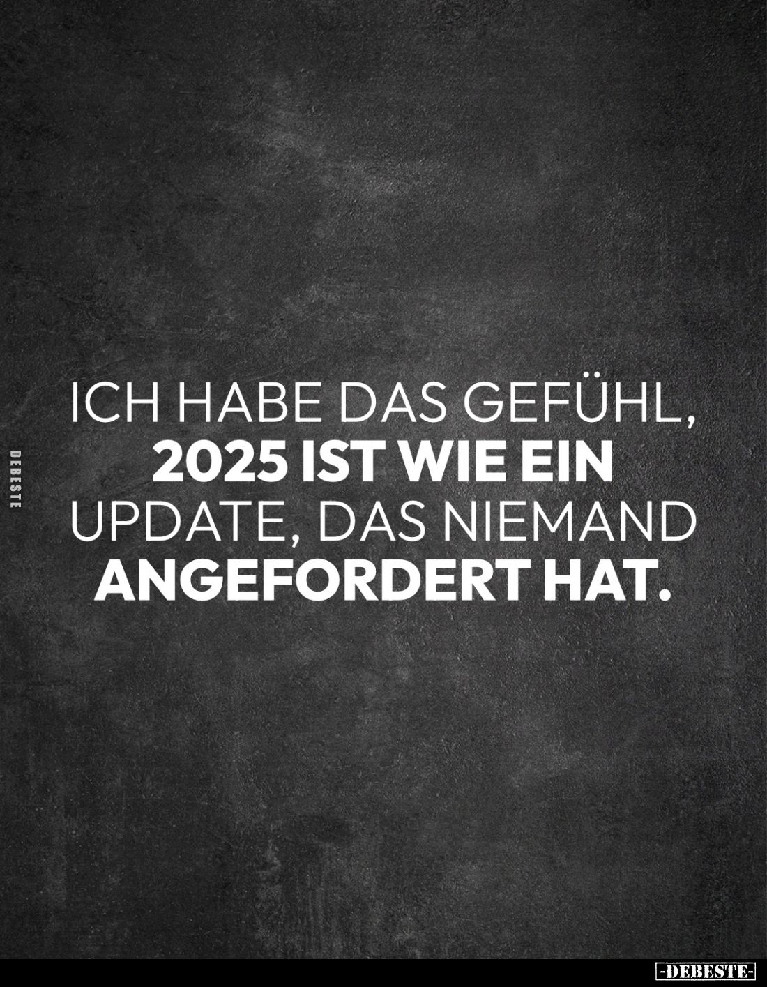 Ich habe das Gefühl, 2025 ist wie ein Update, das niemand angefordert hat.