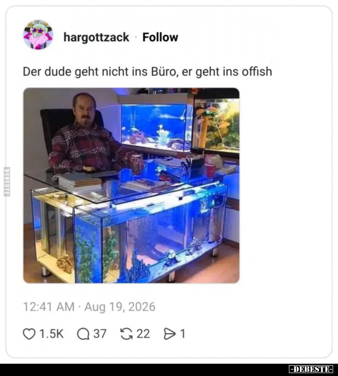 Der dude geht nicht ins Büro,
er geht ins offish.