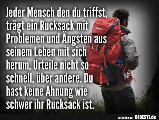 Jeder Mensch den du triffst, trägt ein Rucksack mit Problemen.. - Lustige Bilder | DEBESTE.de
