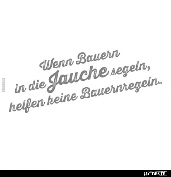 Wenn Bauern in die Jauche segeln, helfen keine Bauernregeln.. - Lustige Bilder | DEBESTE.de