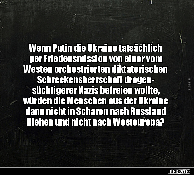 Wenn Putin die Ukraine tatsächlich per Friedensmission von.. - Lustige Bilder | DEBESTE.de