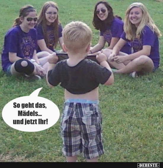 So geht das, Mädels... und jetzt Ihr!