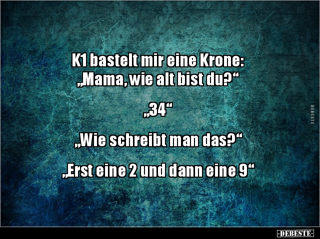 K1 bastelt mir eine Krone: „Mama, wie alt bist.. - Lustige Bilder | DEBESTE.de