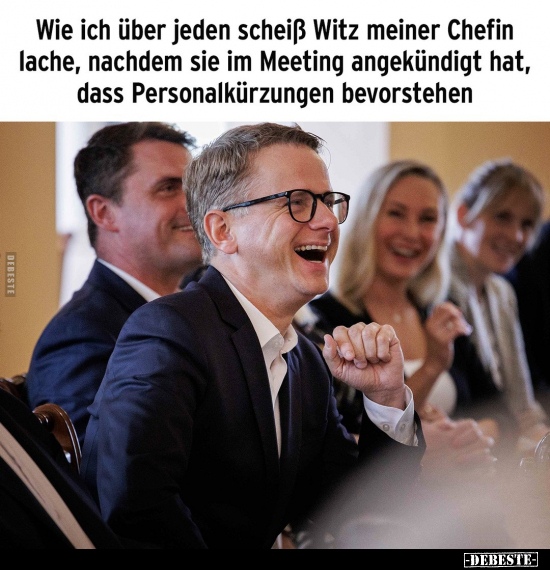 Wie ich über jeden schei*ß Witz meiner Chefin lache.. - Lustige Bilder | DEBESTE.de