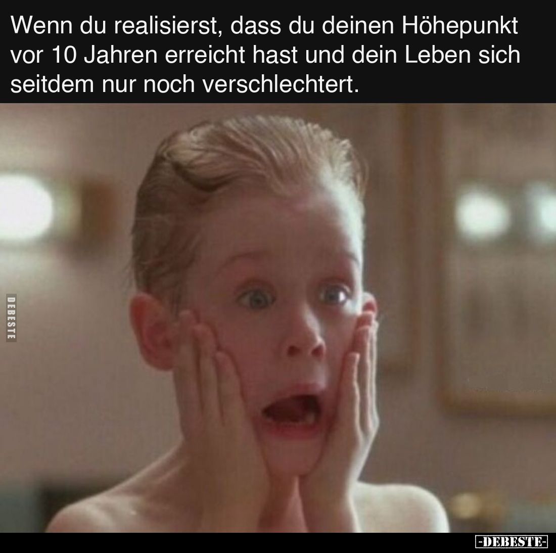 Wenn du realisierst, dass du deinen Höhepunkt vor 10 Jahren erreicht hast und dein Leben sich seitdem nur noch verschlechtert...