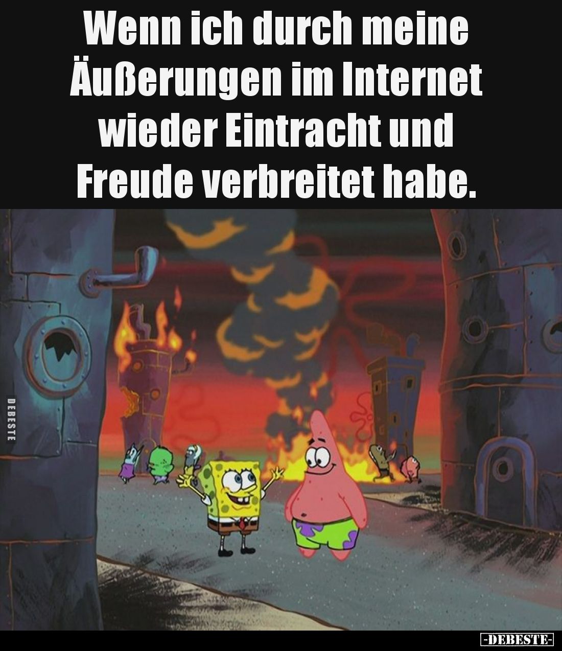 Wenn ich durch meine Äußerungen im Internet wieder Eintracht und Freude verbreitet habe.