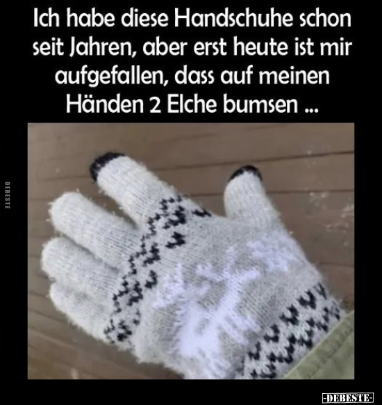 Ich habe diese Handschuhe schon seit Jahren.. - Lustige Bilder | DEBESTE.de