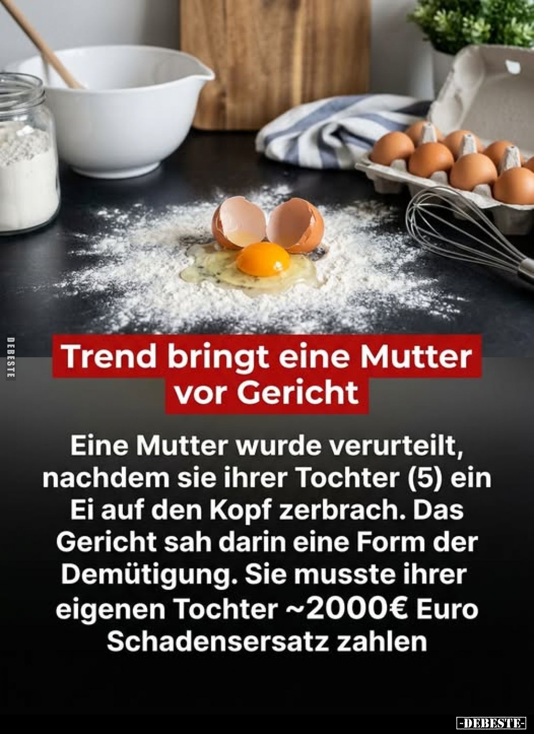 Trend bringt eine Mutter vor Gericht
-
Eine Mutter wurde verurteilt, nachdem sie ihrer Tochter (5) ein Ei auf den Kopf zerb...
