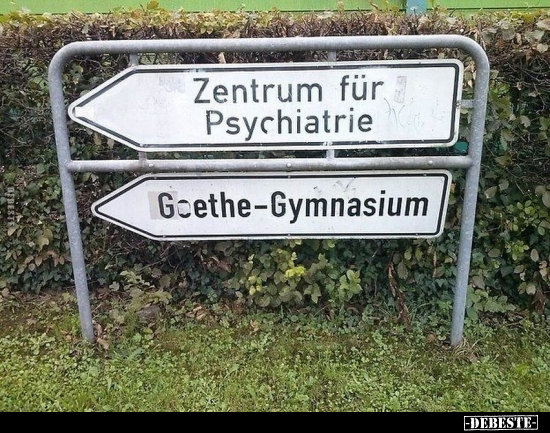 Zentrum für Psychiatrie / Goethe-Gymnasium.. - Lustige Bilder | DEBESTE.de