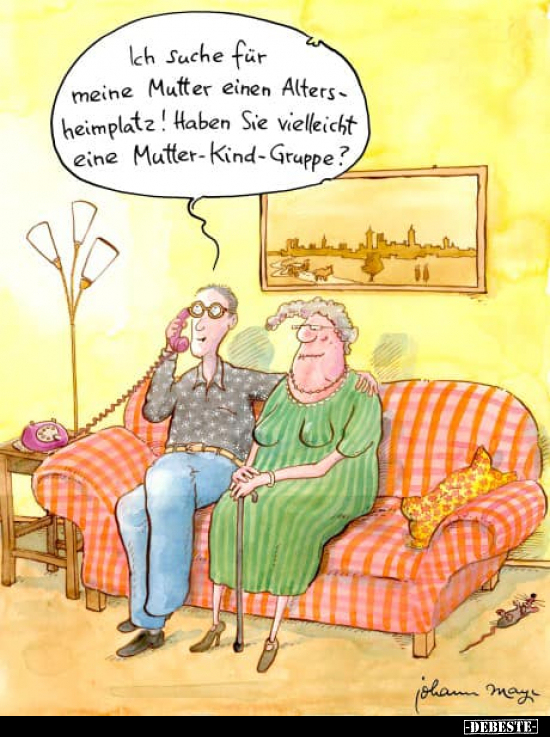 Ich suche für meine Mutter einen Altersheimplatz!.. - Lustige Bilder | DEBESTE.de