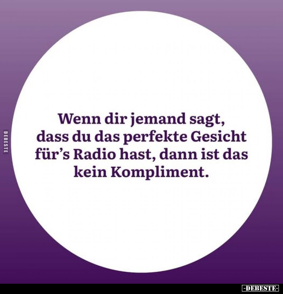 Wenn dir jemand sagt, dass du das perfekte Gesicht für's Radio hast, dann ist das kein Kompliment.