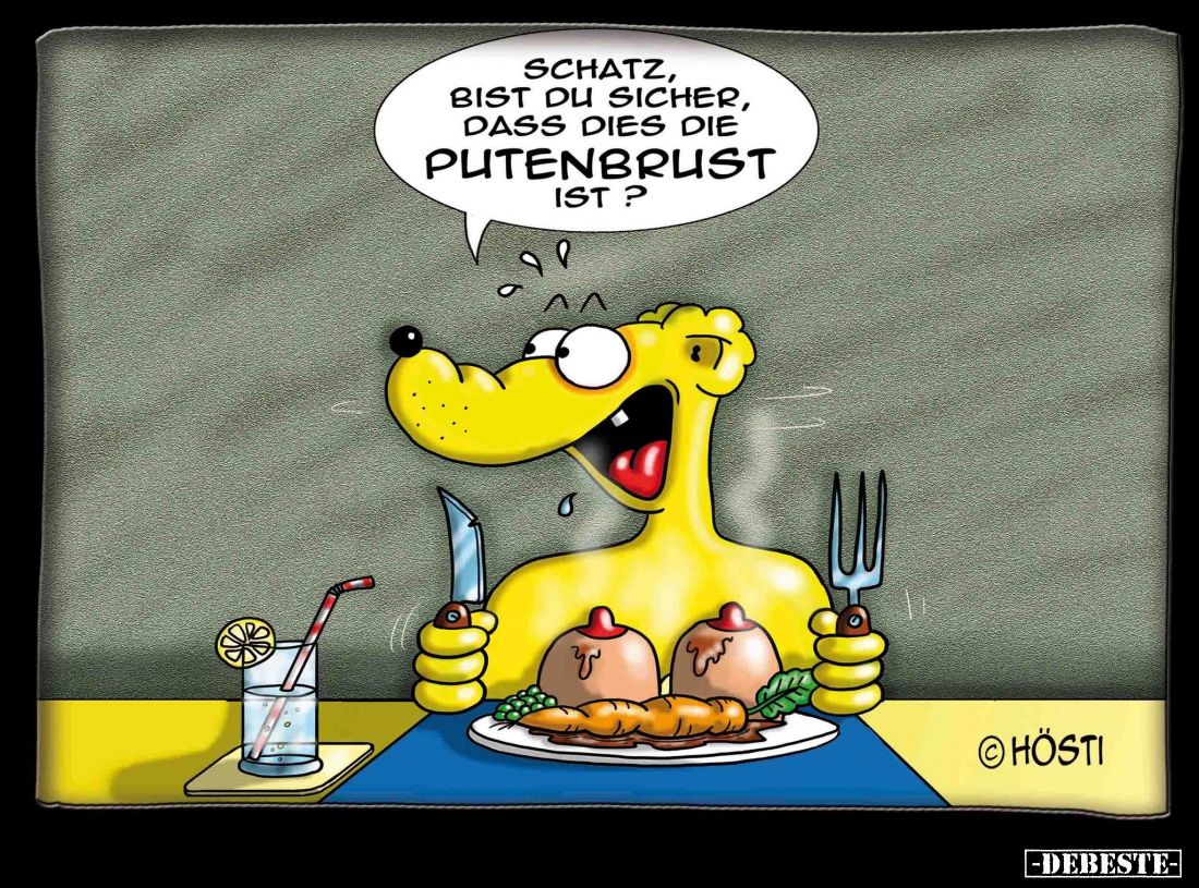 Schatz, bist du sicher, dass dies die Putenbrust ist?