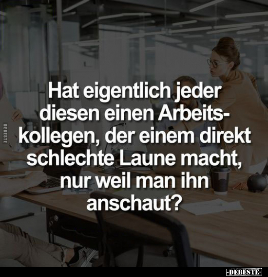 Hat eigentlich jeder diesen einen Arbeitskollegen.. - Lustige Bilder | DEBESTE.de